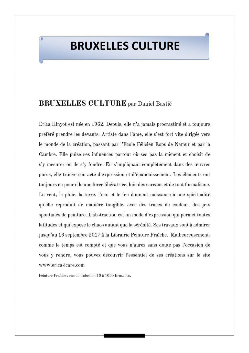 Le vent, la pluie, la terre, l’eau et le feu donnent naissance à une spiritualité qu’elle reproduit de manière tangible, avec des traces de couleur, des jets spontanés de peinture. Extrait